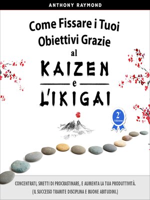 cover image of Come Fissare i Tuoi Obiettivi Grazie al Kaizen e l'Ikigai